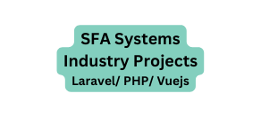 SFA Systems Industry Projects Laravel PHP Vuejs